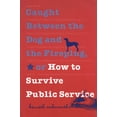 thumbnail image 1 of Pre-Owned Caught Between the Dog and the Fireplug, or How to Survive Public Service (Paperback) 0878408479 9780878408474, 1 of 1