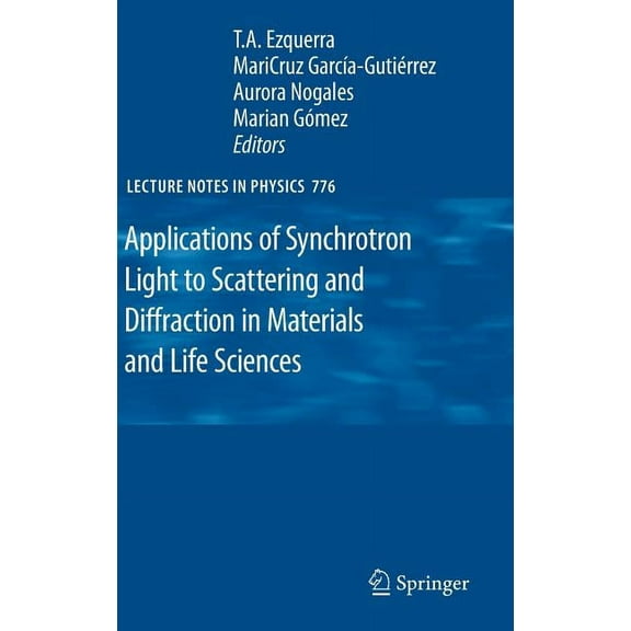 Lecture Notes in Physics Applications of Synchrotron Light to Scattering and Diffraction in Materials and Life Sciences, Book 776, (Hardcover)