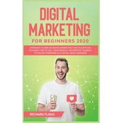 Digital Marketing for Beginners 2020 : Intensive Course on Digital Marketing That Allows You to Learn How to Sell your Product or Propose Yourself to Major Companies as a Social Media Manager (Hardcover)