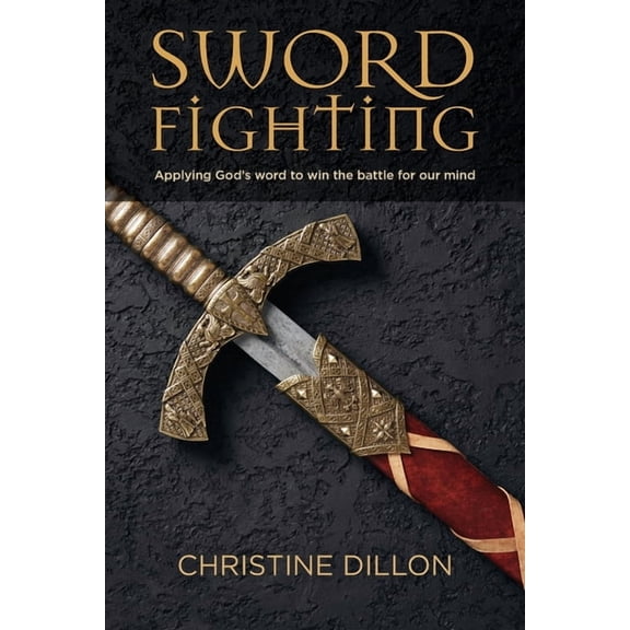 Sword Fighting: Applying God's word to win the battle for our mind, (Paperback)