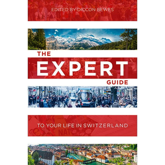 The Expert Guide to Your Life in Switzerland, (Paperback)