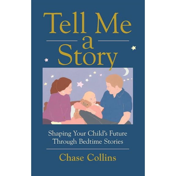 Tell Me a Story: Shaping Your Child's Future Through Bedtime Stories, (Paperback)