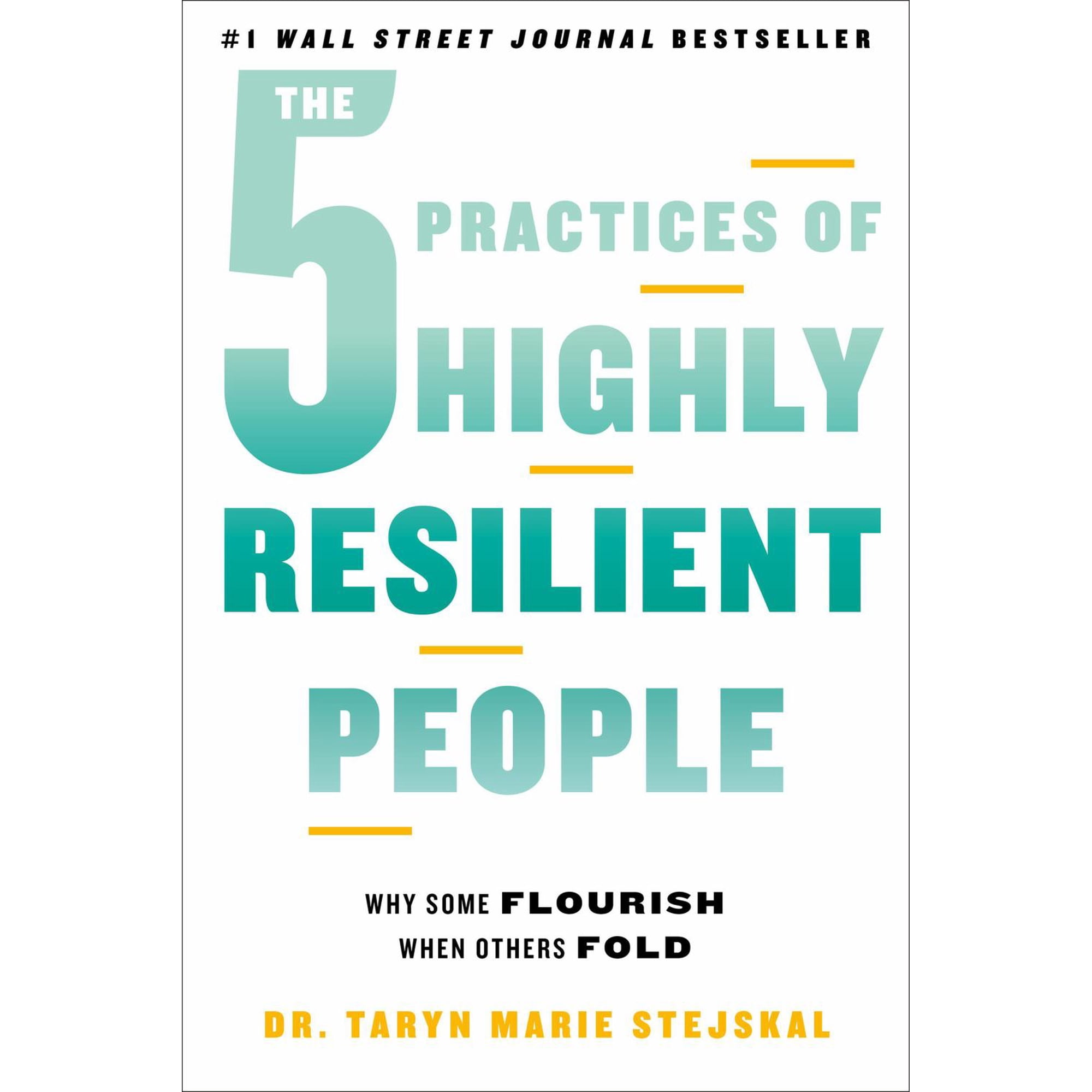 The 5 Practices of Highly Resilient People: Why Some Flourish When Others Fold (Paperback)