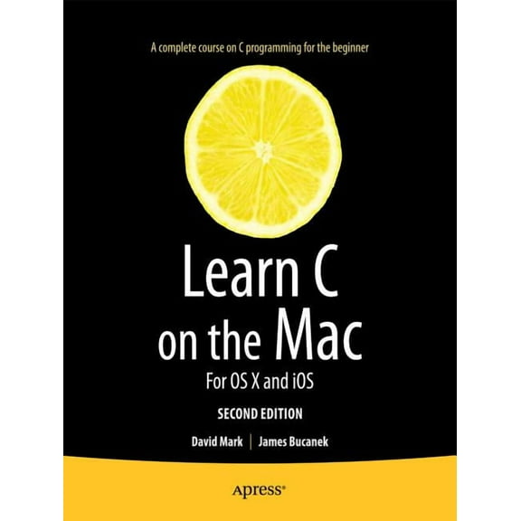 Learn C on the Mac: For OS X and IOS, (Paperback)