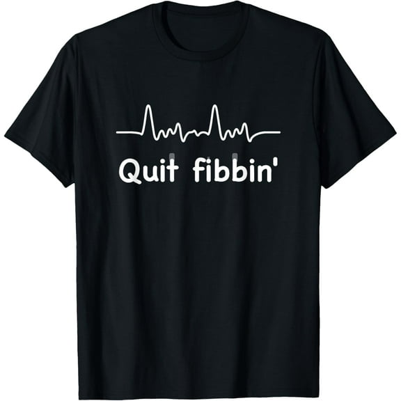 Quit Fibbin shirt Atrial Fibrillation Funny medical T-ShirtMen and women, Black T-shirt, size: Extra large