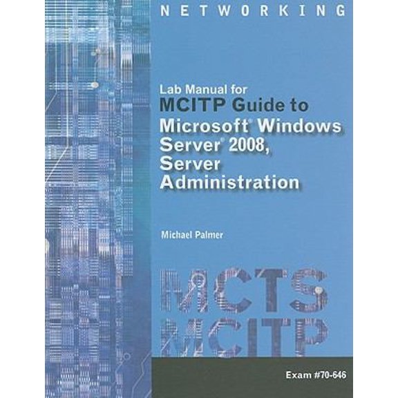 Pre-Owned Lab Manual for MCITP Guide to Microsoft Windows Server 2008, Server Administration: Exam #70-646 (Paperback) 1423902823 9781423902829