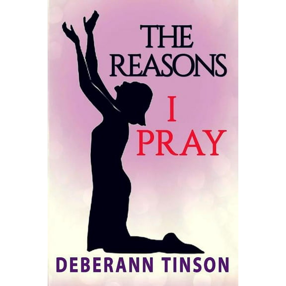 The Reasons I Pray (Paperback)