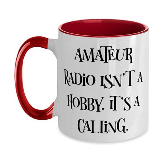 Amateur Radio Isn't a Hobby. It's a Calling. Two Tone 11oz Mug, Amateur Radio Cup, Fancy Gifts For Amateur Radio
