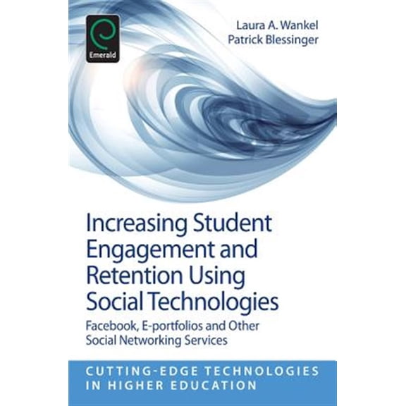 Pre-Owned Increasing Student Engagement and Retention Using Social Technologies: Facebook, E-Portfolios and Other Social Networking Services (Paperback)
