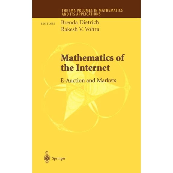 IMA Volumes in Mathematics and Its Appli Mathematics of the Internet: E-Auction and Markets, Book 127, (Hardcover)