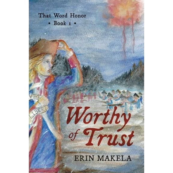 Worthy of Trust: That Word Honor: Book I, (Paperback)