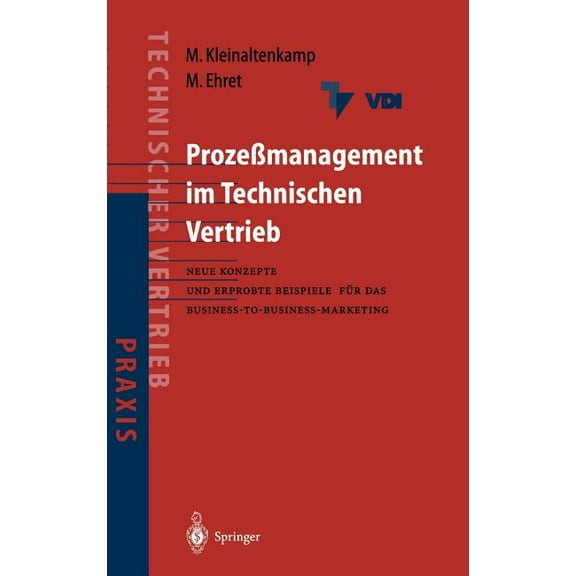 Prozeßmanagement Im Technischen Vertrieb: Neue Konzepte Und Erprobte Beispiele Für Das Business-To-Business Marketing, (Hardcover)