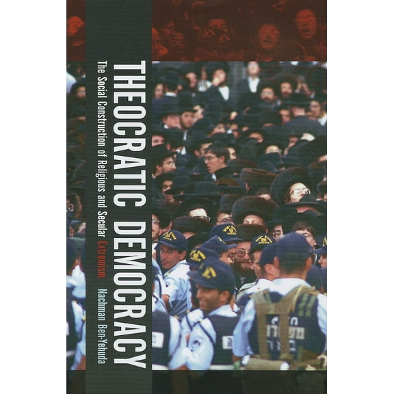 Theocratic Democracy: The Social Construction of Religious and Secular Extremism, (Hardcover)
