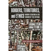 Shofar Supplements in Jewish Studies: Borders, Territories, and Ethics: Hebrew Literature in the Shadow of the Intifada (Paperback)