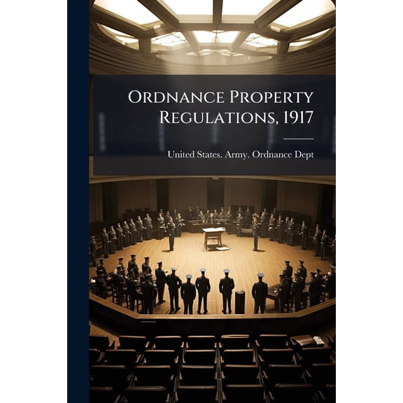 Ordnance Property Regulations, 1917, (Paperback)