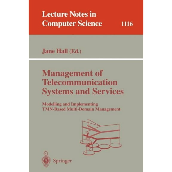 Lecture Notes in Computer Science Management of Telecommunication Systems and Services: Modelling and Implementing Tmn-Based Multi-Domain Management, Book 1116, (Paperback)