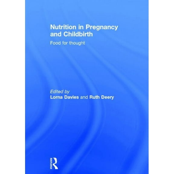 Nutrition in Pregnancy and Childbirth: Food for Thought, (Hardcover)