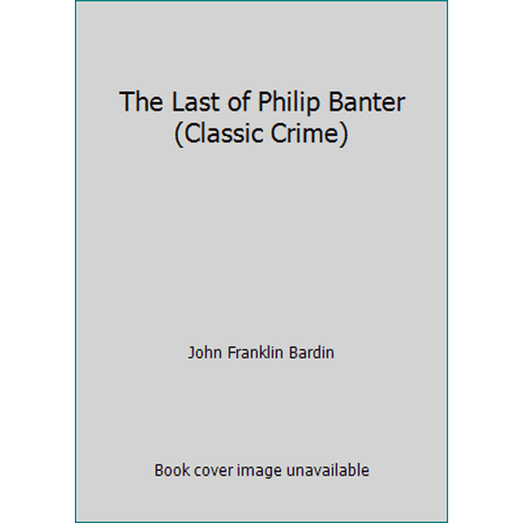 Pre-Owned The Last of Philip Banter (Classic Crime) (Paperback) 0140107355 9780140107357