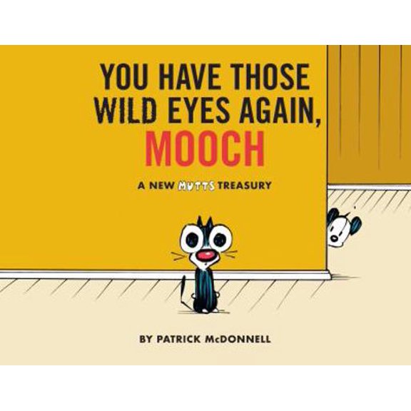 Pre-Owned You Have Those Wild Eyes Again, Mooch: A New Mutts Treasury (Paperback) 1449495249 9781449495244