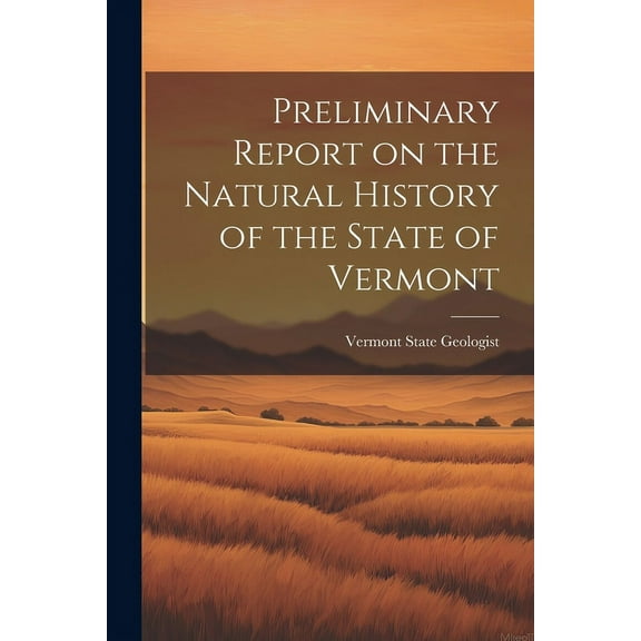 Preliminary Report on the Natural History of the State of Vermont (Paperback)