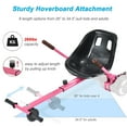 thumbnail image 3 of Hoverboard Seat Attachment Straps Not Required,Kids Hover Board Accessory Go Kart 265lbs Capacity, Adjustable Length 26"-34.5",Big&Sturdy Seat,Transform 6.5" 8" 10" Hoverboard Into Go Cart,Pink, 3 of 10