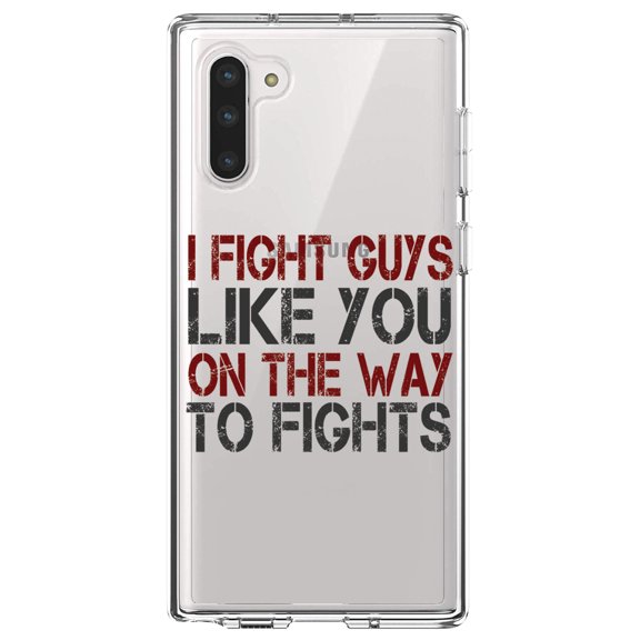 DistinctInk Clear Shockproof Hybrid Case for Samsung Galaxy Note 10 (6.3" Screen) - TPU Bumper Acrylic Back Tempered Glass Screen Protector - I Fight Guys Like You On The Way to Fights