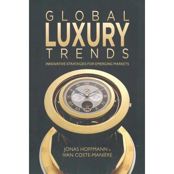 Global Luxury Trends: Innovative Strategies for Emerging Markets, (Paperback)