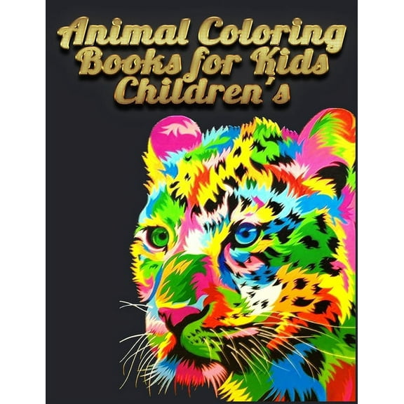 animal coloring books for kids Children's: Best Animal Coloring book for ever ! 100  pages awesome illistration will be , (Paperback)