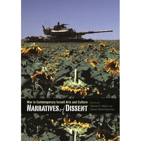 Narratives of Dissent: War in Contemporary Israeli Arts and Culture, (Paperback)