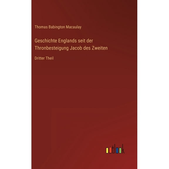 Geschichte Englands seit der Thronbesteigung Jacob des Zweiten : Dritter Theil (Hardcover)