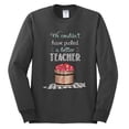 thumbnail image 2 of Wild Bobby, We Couldn't Have Picked a Better Teacher Apple Basket Pop Culture Mens Long Sleeve Shirt, Charcoal, 2XL, 2 of 3