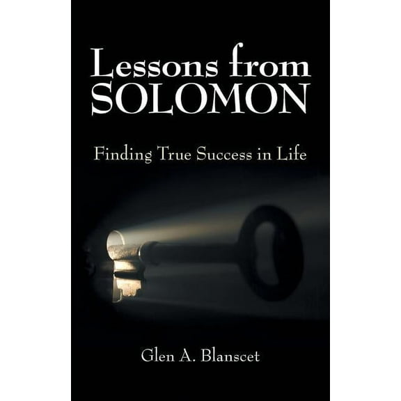 Lessons from Solomon : Finding True Success in Life