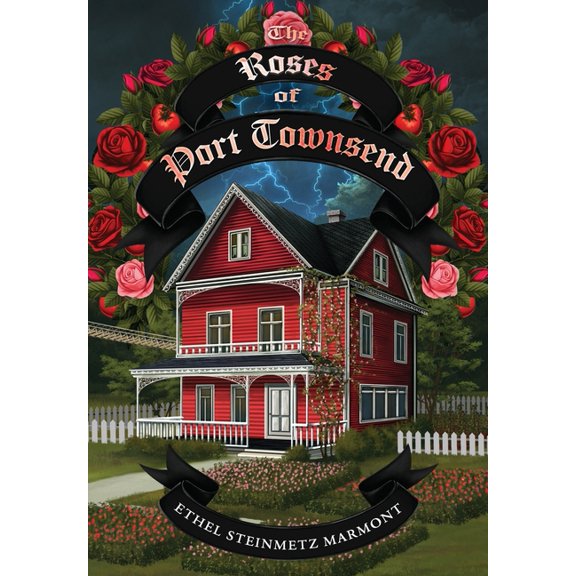 The Roses of Port Townsend: A Tale of Mystery, Magic, Science, (and Tomatoes) in a Seaport Village, (Hardcover)