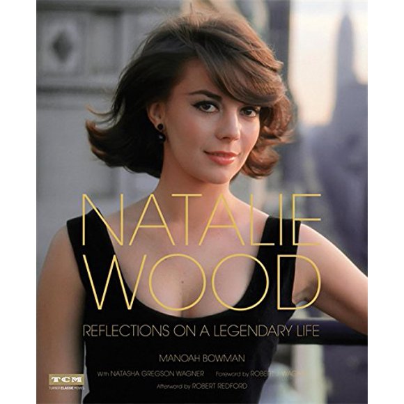 Natalie Wood: Reflections on a Legendary Life