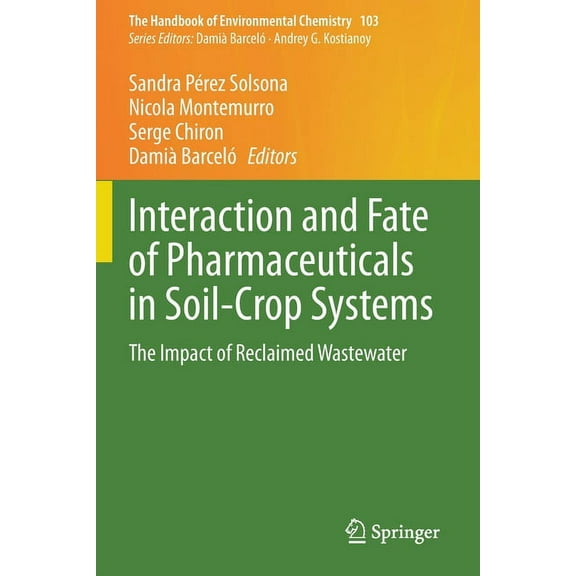 Handbook of Environmental Chemistry Interaction and Fate of Pharmaceuticals in Soil-Crop Systems: The Impact of Reclaimed Wastewater, Book 103, (Paperback)