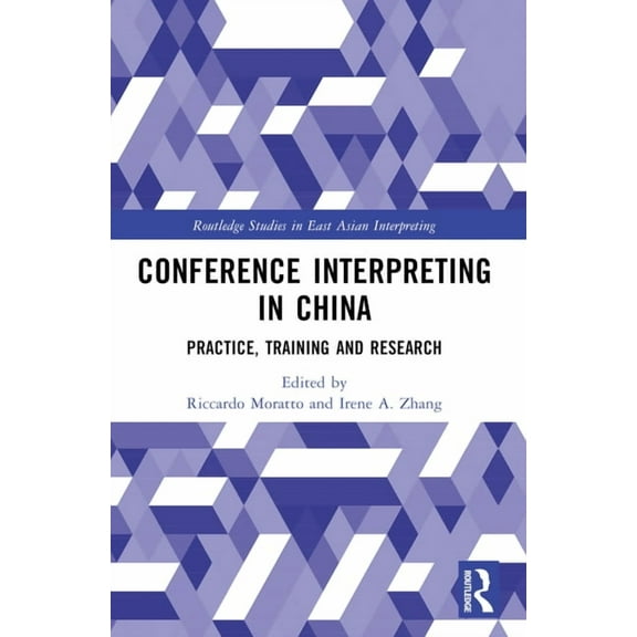 Routledge Studies in East Asian Interpre Conference Interpreting in China: Practice, Training and Research, (Paperback)