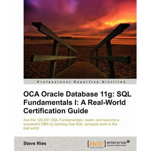 Oca Oracle Database 11g: SQL Fundamentals I: A Real World Certification Guide (Paperback)