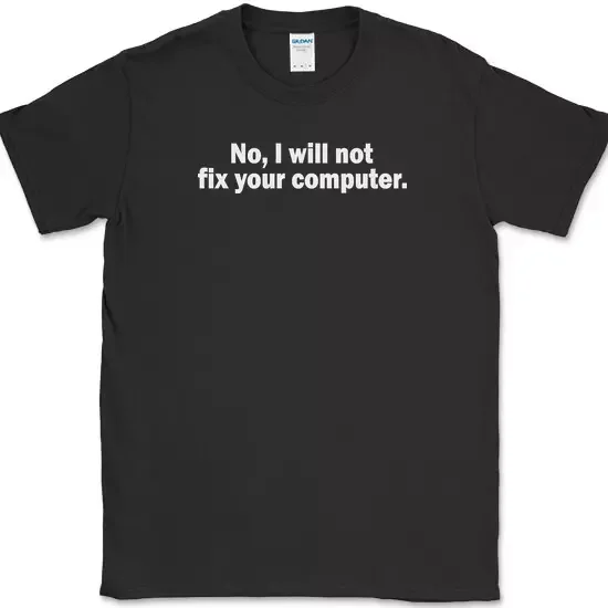No I Will Not Fix Your Computer T-Shirt Funny It Geek Squad Repair Tee Unisex S-5XL Hot Trending Shirt, Vintage Birthday Gift