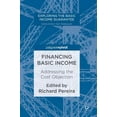 thumbnail image 1 of Exploring the Basic Income Guarantee: Financing Basic Income : Addressing the Cost Objection (Hardcover), 1 of 1