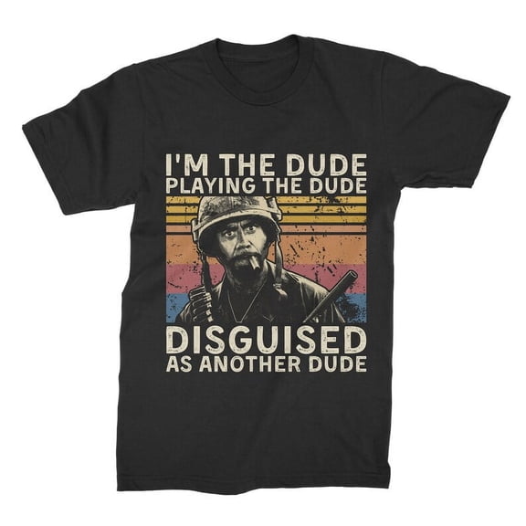 I'm The Dude Playing The Dude Disguised As Another Dude Vintage T Shirt, Gift for Men and Women