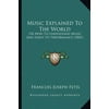 Music Explained to the World: Or How to Understand Music and Enjoy Its Performance (1842)