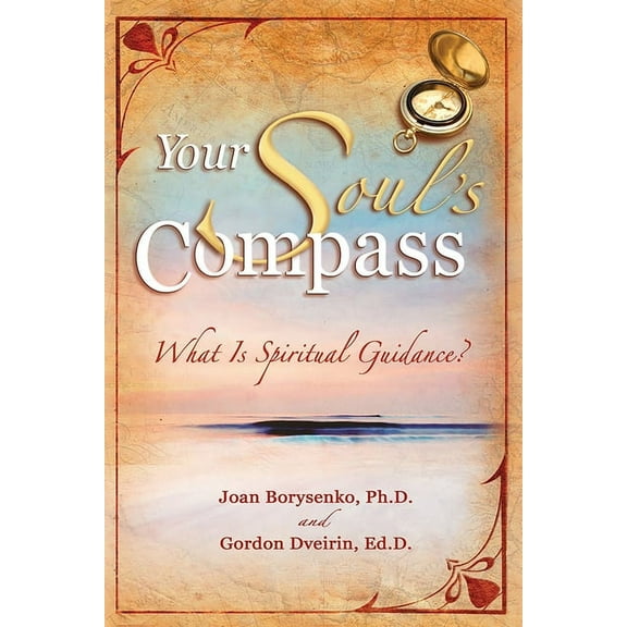Your Soul's Compass: What Is Spiritual Guidance?, (Paperback)