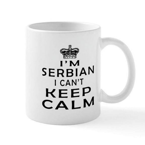 CafePress - I Am Serbian I Can Not Keep Calm Mug - 11 oz Ceramic Mug - Novelty Coffee Tea Cup