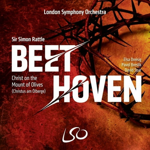 London Symphony Orchestra / Sir Simon Rattle - Beethoven: Christ on the Mount of Olives - Music & Performance - SACD