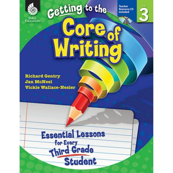 Pre-Owned Getting to the Core of Writing: Essential Lessons for Every Third Grade Student (Paperback) 1425809170 9781425809171