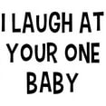 thumbnail image 2 of CafePress - I Laugh At Your One Baby - 11 oz Ceramic Mug - Novelty Coffee Tea Cup, 2 of 4