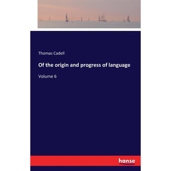 Of the origin and progress of language: Volume 6, (Paperback)