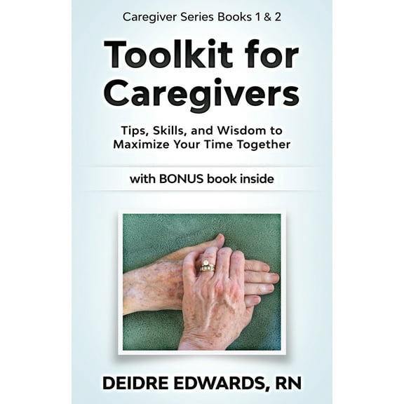 Pre-Owned Toolkit for Caregivers: Tips, Skills, and Wisdom to Maximize Your Time Together (Paperback) 1089732902 9781089732907