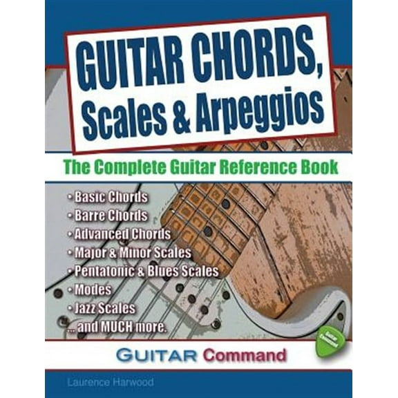 Guitar Chords, Scales and Arpeggios: The Complete Guitar Reference Book