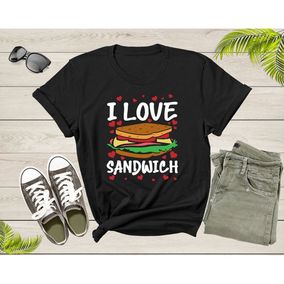 I Love Sandwich Gift for Foodies Sandwich Lovers Men Women Tshirt Sandwich Gift for Men Food Gift for Boys Sandwich Food Gift Idea Shirt